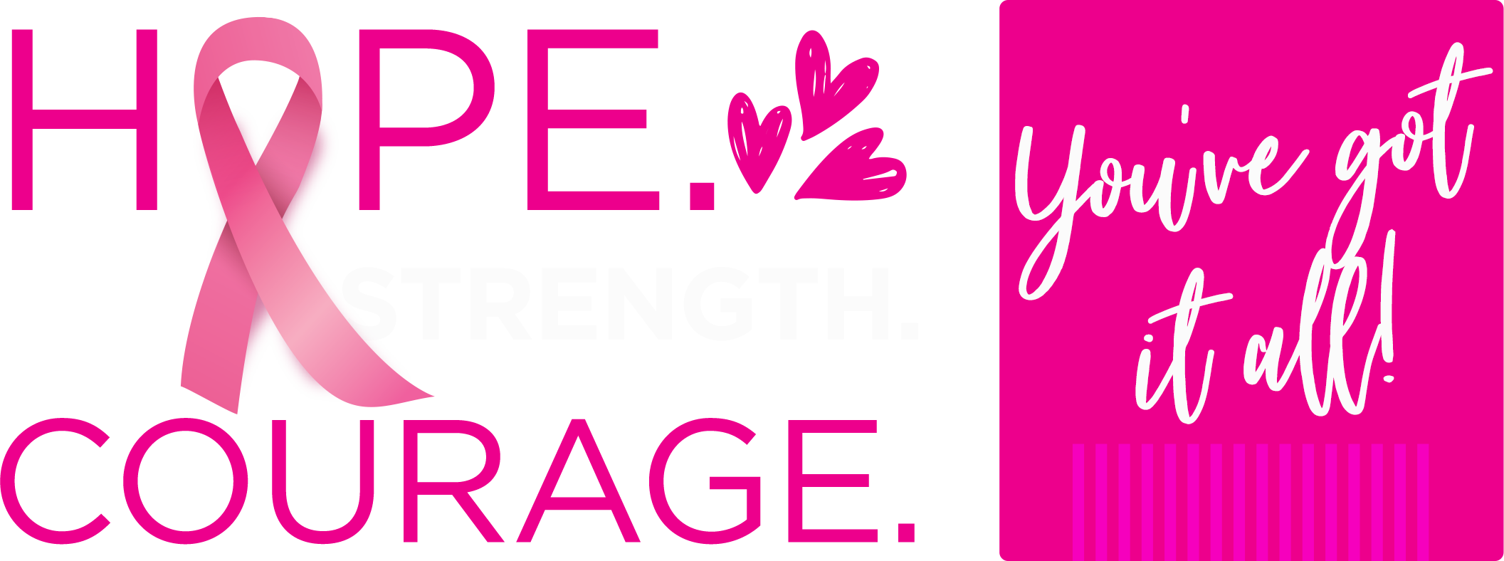 Hope. Strength. Courage. You've got it all!